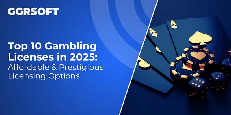 Top 10 Gambling Licenses in 2025: Affordable & Prestigious Licensing Options